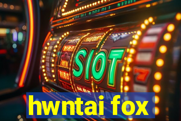 hwntai fox